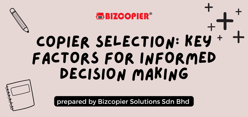 Copier Selection: Key Factors for Informed Decision Making