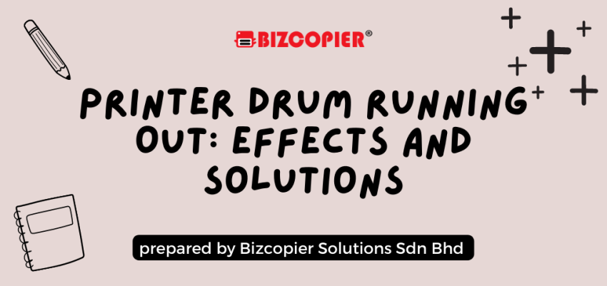 Printer Drum Running Out: Effects and Solutions